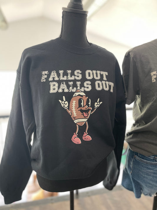 Falls Out Balls Out Sweatshirt