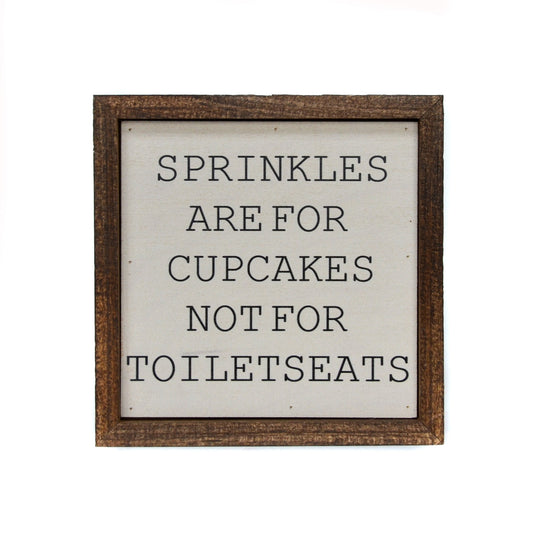 Sprinkles Are For Cupcakes Sign (6X6)