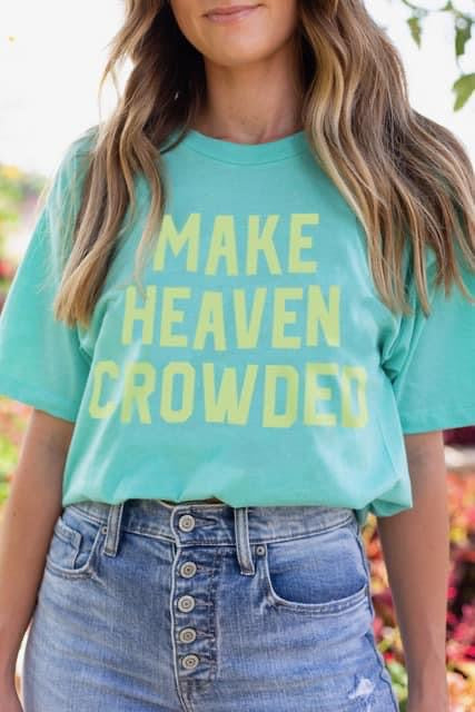 Make Heaven Crowded Tee