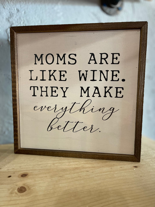 Moms Are Like Wine Sign