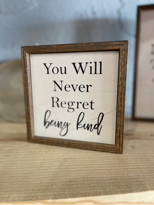 You Will Never Regret Being Kind Sign